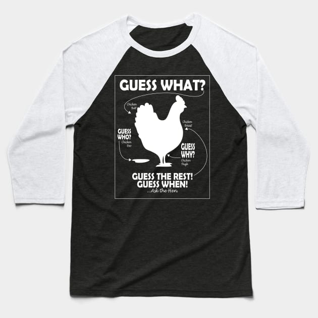 Guess What Chicken Butt White Print Baseball T-Shirt by TBM Christopher